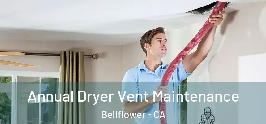 Annual Dryer Vent Maintenance Bellflower - CA