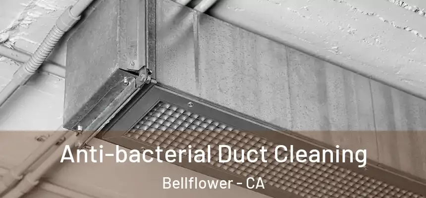 Anti-bacterial Duct Cleaning Bellflower - CA