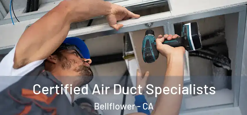 Certified Air Duct Specialists Bellflower - CA