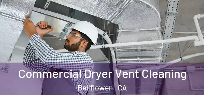  Commercial Dryer Vent Cleaning Bellflower - CA