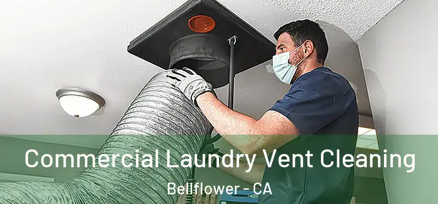  Commercial Laundry Vent Cleaning Bellflower - CA