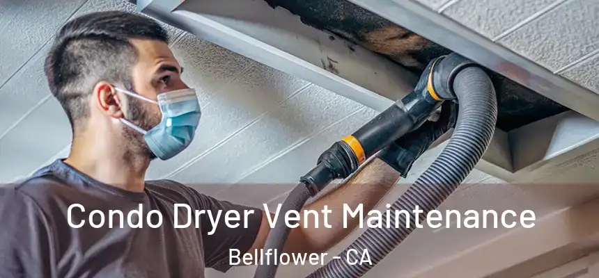 Condo Dryer Vent Maintenance Bellflower - CA