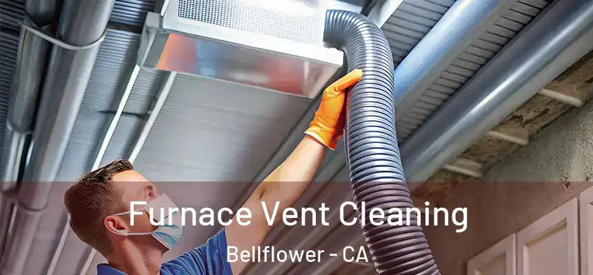 Furnace Vent Cleaning Bellflower - CA