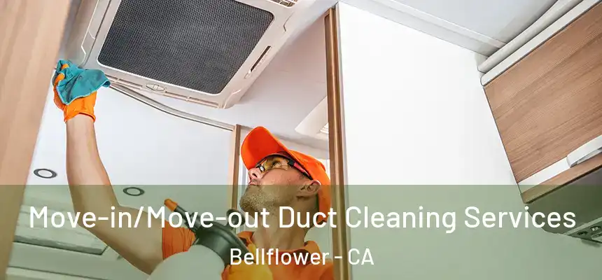  Move-in/Move-out Duct Cleaning Services Bellflower - CA