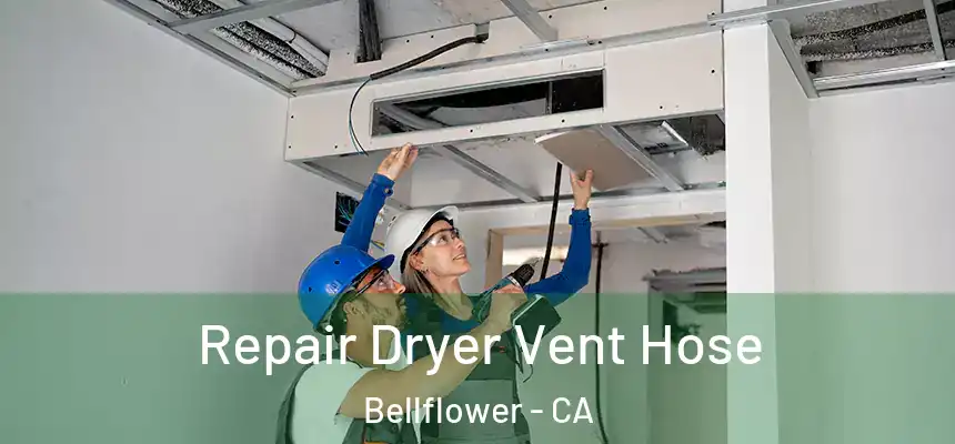  Repair Dryer Vent Hose Bellflower - CA