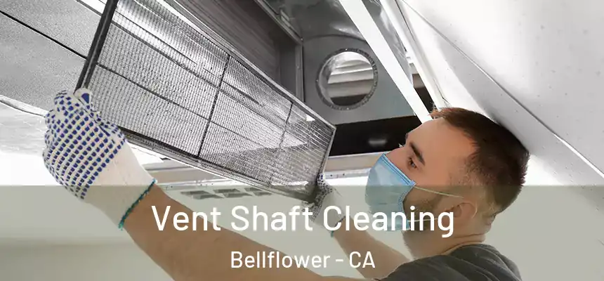 Vent Shaft Cleaning Bellflower - CA